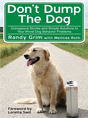 cover image of Don't Dump the Dog: Outrageous Stories and Simple Solutions to Your Worst Dog Behavior Problems